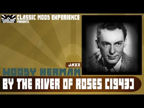 Woody Herman - By the River of Roses (1943)