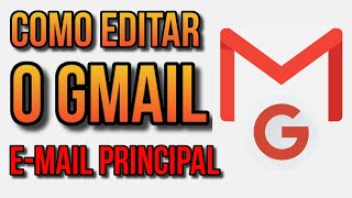 COMO EDITAR O GMAIL DO GOOGLE (E-MAIL PRINCIPAL) - ATUALIZADO