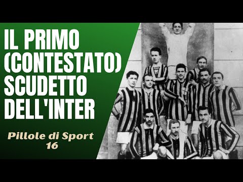 16- Il primo ( contestato ) scudetto dell'Inter [Pillole di Sport]