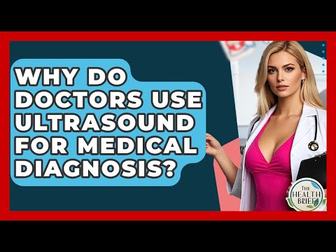 Why Do Doctors Use Ultrasound For Medical Diagnosis? - The Health Brief