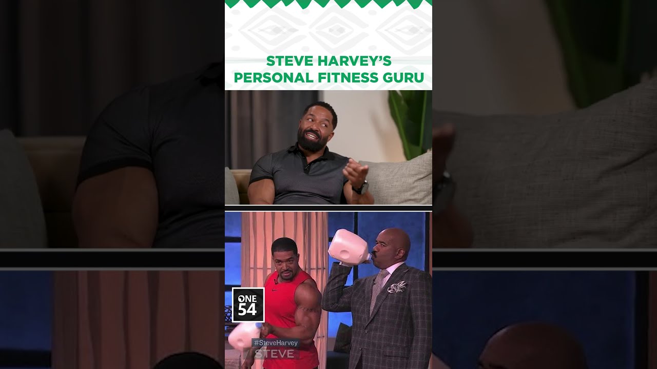 Steve Harvey's Personal Fitness Guru | One54 Africa Podcast