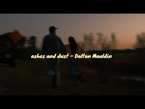 Ashes And Dust - Dalton Mauldin
