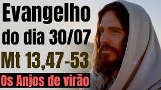 Evangelho do dia com reflexão, Quinta-feira 30/07, Mt 13,47-53