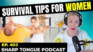 Survival Tips for Women | Jessimae Peluso | Sharp Tongue Podcast Ep. 403