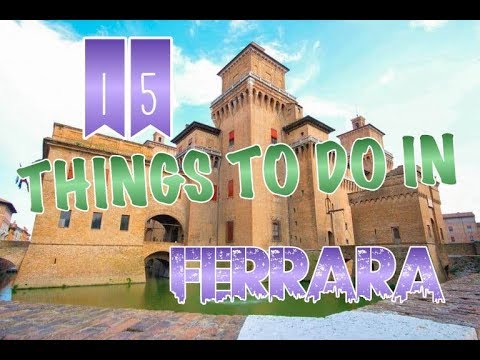 Top 15 Things To Do In Ferrara, Italy