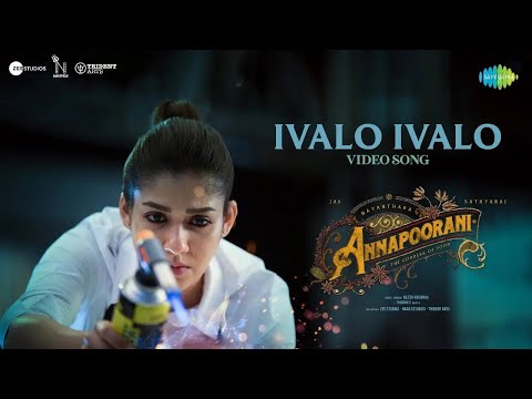 Ivalo Ivalo - Video Song | Annapoorani - The Goddess Of Food | Nayanthara | Nilesh | Thaman S — Annapoorani