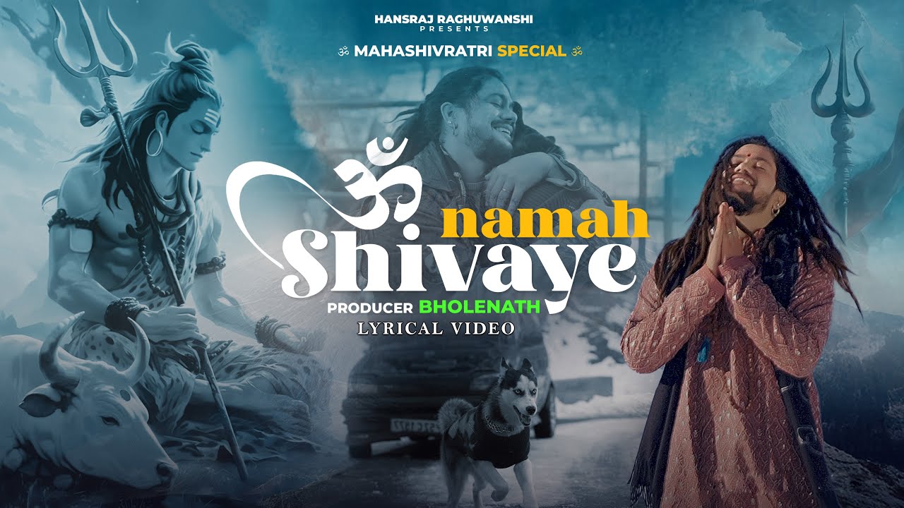 Om Namah Shivaye | Hansraj Raghuwanshi | Mahashivratri Special 2025 | Official Lyrical Video