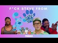 F CK STEVE FROM BLUE S CLUES
