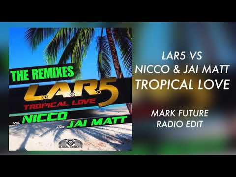 Tropical Love (Mark Future Radio Edit) - LAR5 vs Nicco & Jai Matt