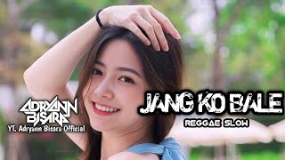 Download lagu REGGAE SLOW 🌴 || JANG KO BALE (WIZZ BAKER) || NEW REMIX 2024 || @AdryannBisara 🔥🔥🌴🌴 mp3