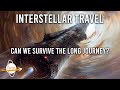 Interstellar Travel Can We Survive The Long Journey