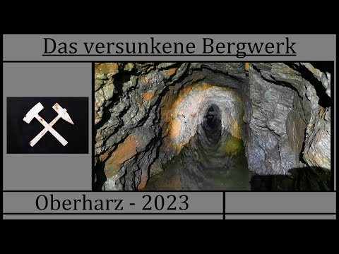 Das versunkene Bergwerk - Oberharz 2023