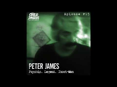 Other Dangers Podcast Episode 15: Peter James: Psychic, Legend, Ghost Man