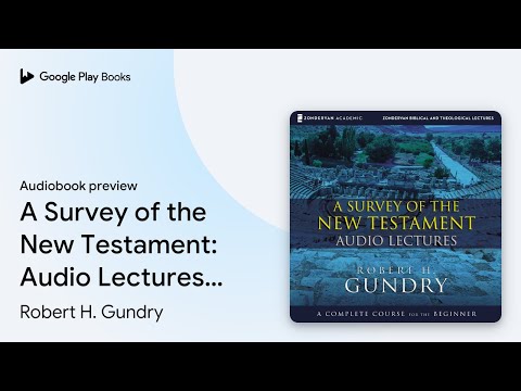 A Survey of the New Testament: Audio Lectures:… by Robert H. Gundry · Audiobook preview