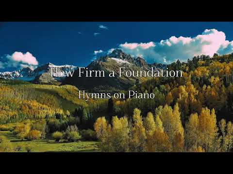 How Firm a Foundation Piano Performance Video