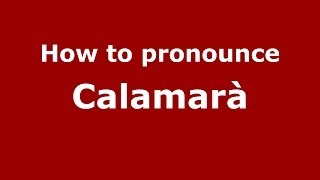How to pronounce Calamarà