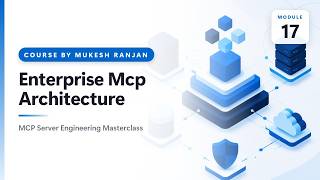 17. Enterprise Mcp Architecture — MCP Server Engineering Masterclass