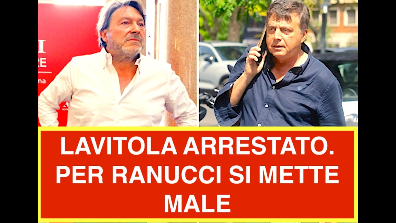 LAVITOLA ARRESTATO. PER RANUCCI SI METTE MALE