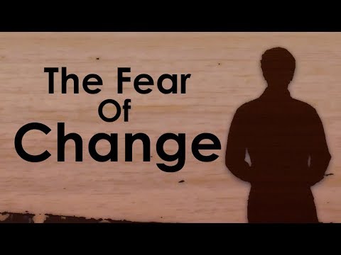 Why We Are All Afraid Of Change - Overcoming Fear & Resistance