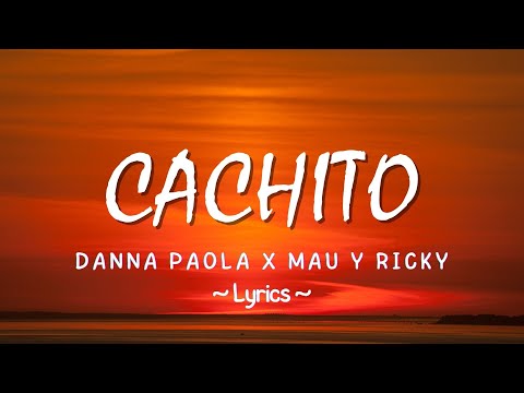 Danna Paola x Mau Y Ricky - Cachito (Lyrics) - Pop lyrics mix