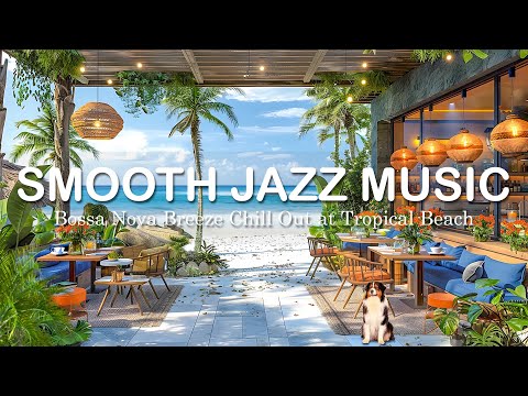 Bossa Nova Breeze Chill Out at Tropical Beach - Immerse Yourself in Smooth Music & Ocean Wave Sound