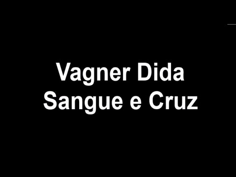 Sangue E Cruz - Vagner Dida
