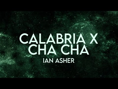 Ian Asher - Calabria x Cha Cha (Lyrics) [Extended]