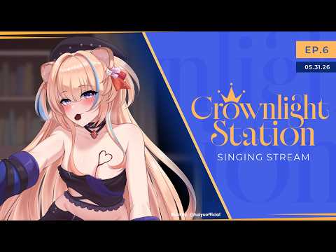 Singing Stream✨ – Crownlight Station Ep.6【KARAOKE】