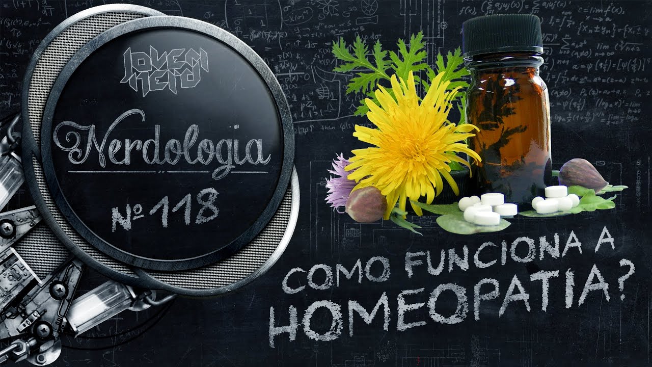 Como Funciona a Homeopatia? | Nerdologia