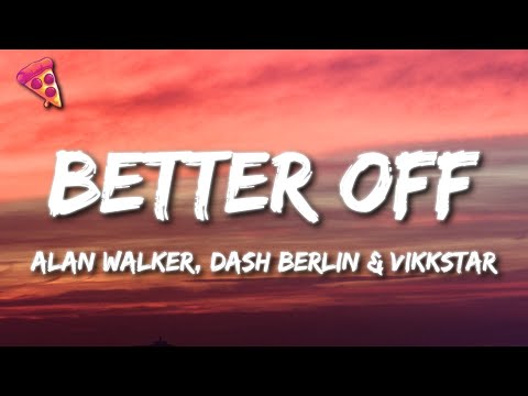 Alan Walker, Dash Berlin & Vikkstar - Better Off (Alone, Pt. III)