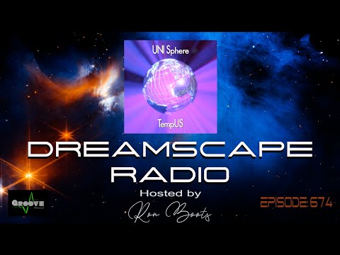 DREAMSCAPE RADIO hosted by Ron Boots: EPISODE 674 - Featuring UNI Sphere, Kubusschnitt and more