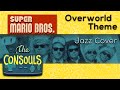 Overworld Theme Super Mario Bros Jazz Cover The Consouls