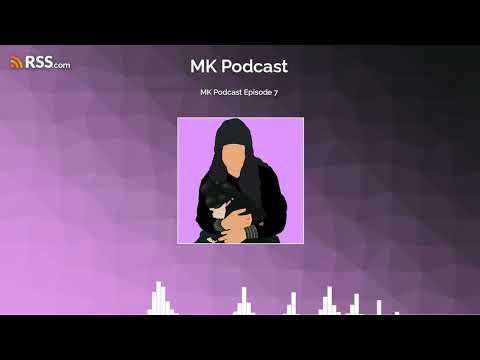 MK Podcast Episode 7