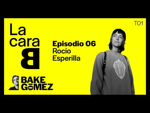 La Cara B by Bake Gómez 1x06 Rocío Esperilla
