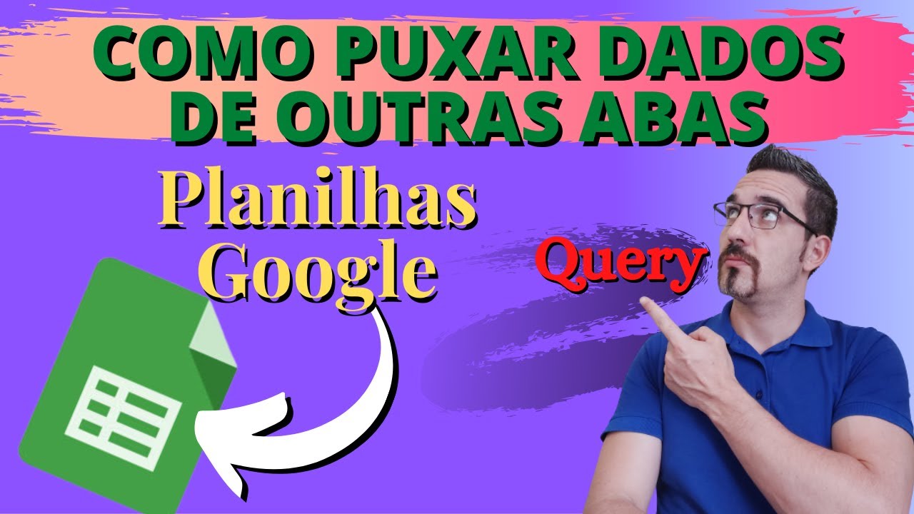 Como puxar dados de outras abas da planilha | Planilhas Google - Função Query