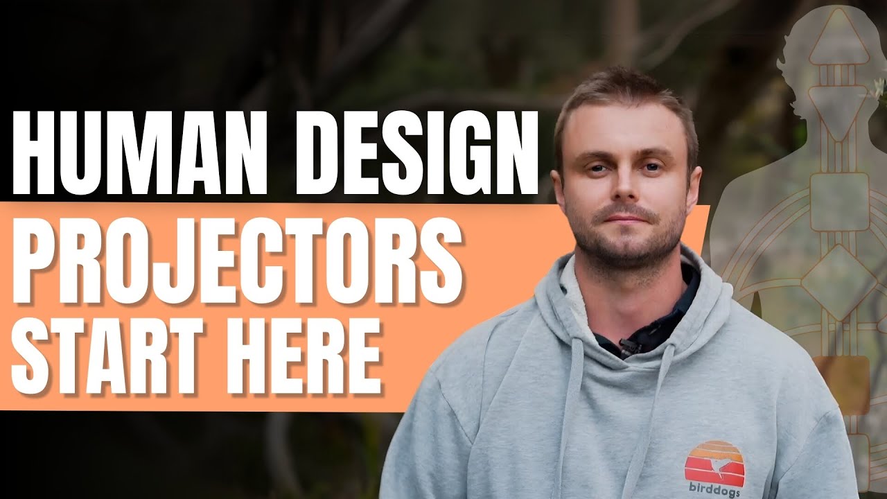 Human Design: Projectors (Start Here) All You Need To Know