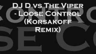 DJ D vs The Viper - Loose Control (Korsakoff Remix)