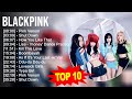 B L A C K P I N K 2023 MIX TOP 10 BEST SONGS