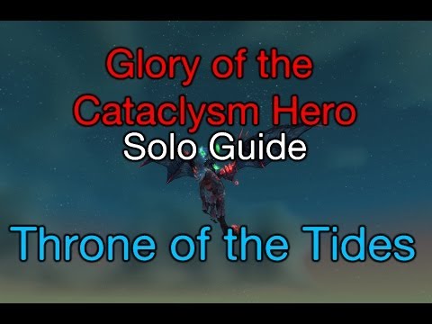 [WoW] How to: solo Glory of the Cataclysm Hero ep. 8/9 Throne of the Tides