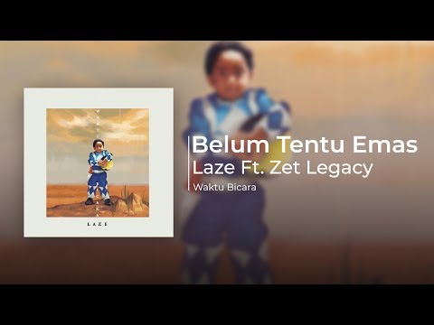 Laze ft. Zet Legacy - Belum Tentu Emas (Official Audio)