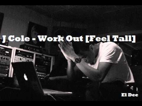 J Cole - Work Out [Feel Tall] El Dee Mix