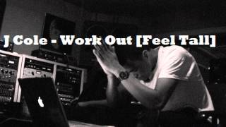 J Cole - Work Out [Feel Tall] El Dee Mix