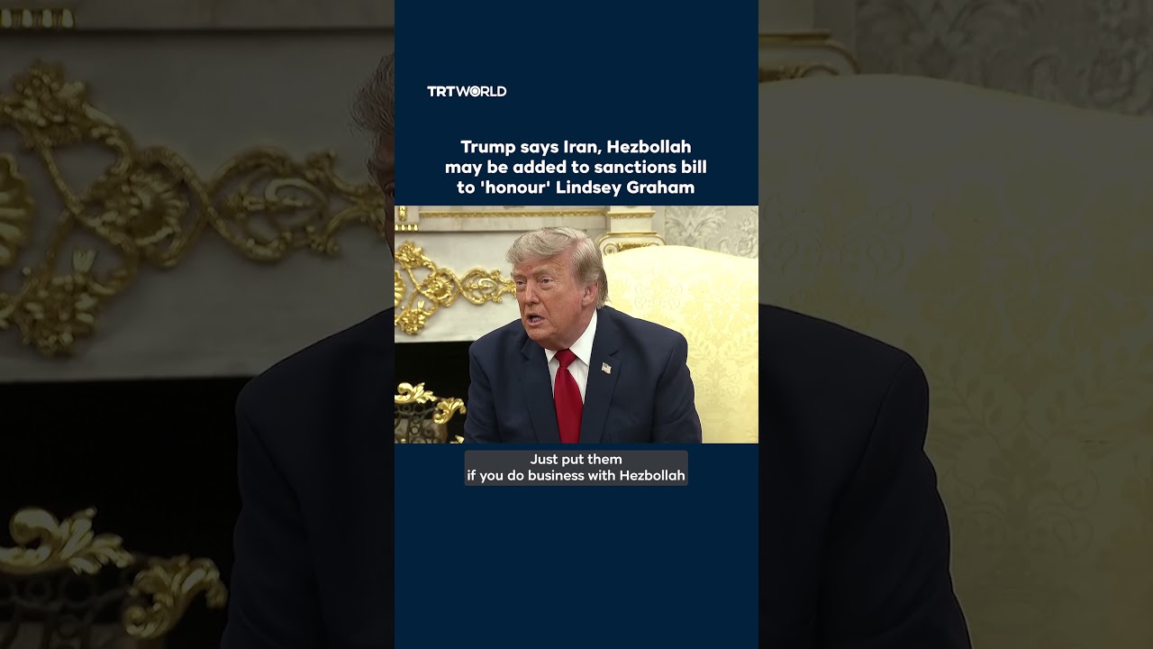 Video | Trump says he thinks Iran and Hezbollah will be added to Russia sanctions bill in honour of Lindsey