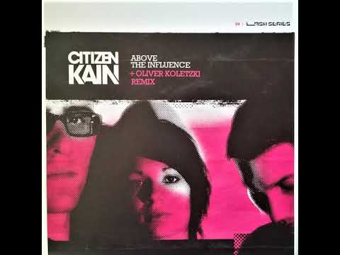 Citizen Kain - Above The Influence (Oliver Koletzki Remix) [Vinylrip HQ]