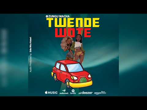 ZUNGU MACHA - TWENDE WOTE ( OFFICIAL AUDIO )