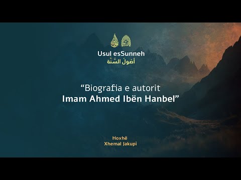 1. Bazat e Sunnetit - Biografia e Imam Ahmedit | Hoxhë Xhemal Jakupi