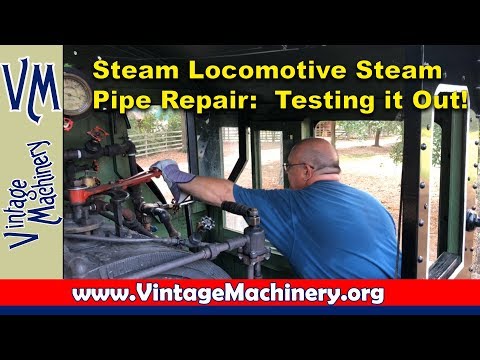 Steam Locomotive Steam Pipe Repair - Part 6: Testing the Repair!