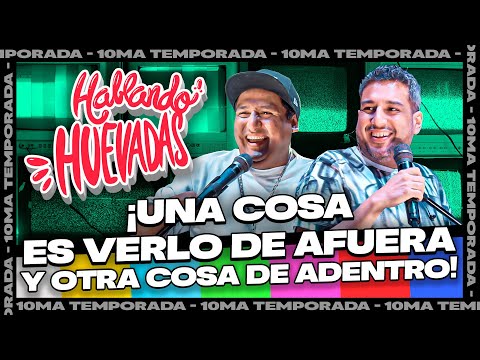 [BONUS TRACK] HABLANDO HUEVADAS - UNA COSA ES VERLO DE AFUERA Y OTRA COSA DE ADENTRO - PRE TEMPORADA