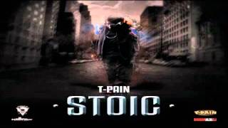 T-Pain - Aint That A Bitch (Stoic Mixtape) 2012