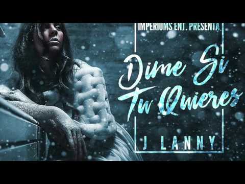 J Lanny-  Dime Si Tu Quieres